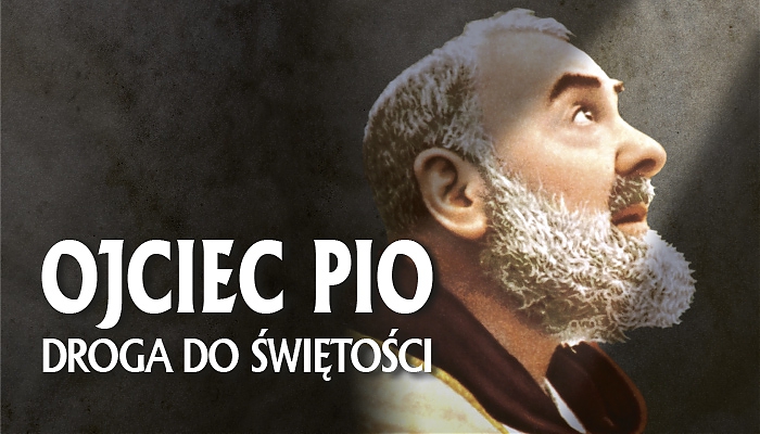 „Ojciec Pio - droga do świętości"