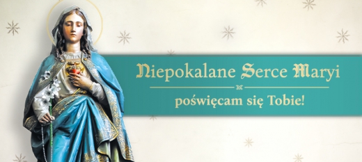 Niepokalane Serce Maryi jeszcze bardziej obecne w polskich, katolickich domach