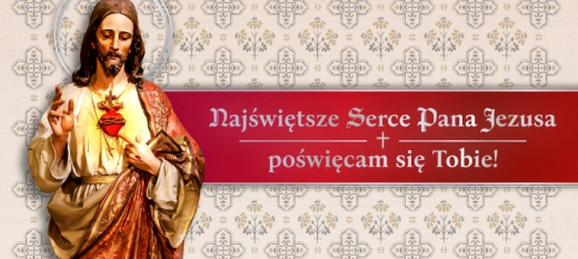 Polacy kochają Najświętsze Serce Pana Jezusa! Dzięki naszej kampanii okażą to jeszcze mocniej!