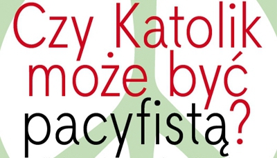 Czy Katolik może być pacyfistą?