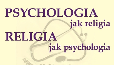 Psychologia jak religia. Religia jak psychologia