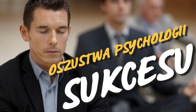 Oszustwa psychologii sukcesu