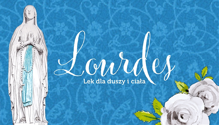 Druga edycja kampanii „Lourdes – lek dla duszy i ciała”