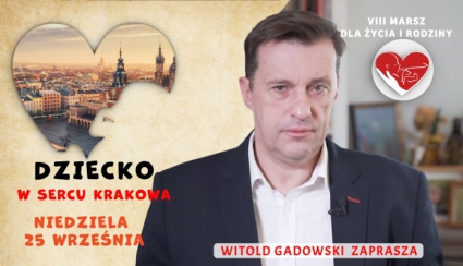 Witold Gadowski zaprasza na Marsz dla Życia i Rodziny w Krakowie!