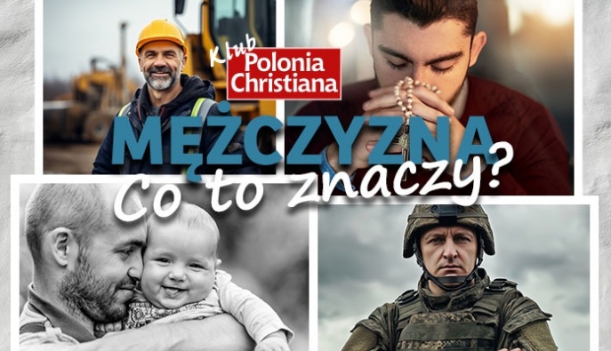 Mężczyzna, męstwo, odpowiedzialność i ojcostwo – czym jest obecnie? Klub „Polonia Christiana” w Poznaniu zaprasza na spotkanie!