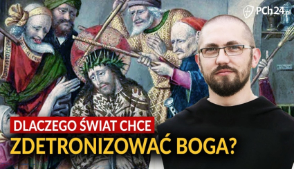 O. JAN STRUMIŁOWSKI: DLACZEGO ŚWIAT CHCE ZDETRONIZOWAĆ BOGA?