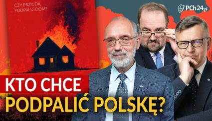 PROF. ANDRZEJ NOWAK, PIOTR DOERRE I ŁUKASZ KARPIEL: KTO CHCE PODPALIĆ POLSKĘ?